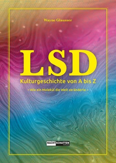 LSD - Kulturgeschichte von A bis Z