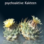 Peyote und andere psychoaktive Kakteen