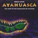 Ayahuasca - Die Reise zum Ursprung der Kultur